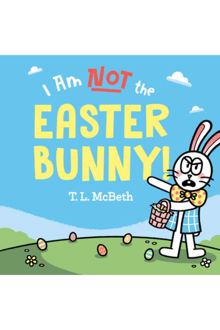 I Am Not The Easter Bunny
