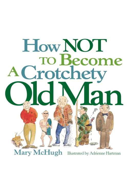 How Not to Become a Crotchety Old Man