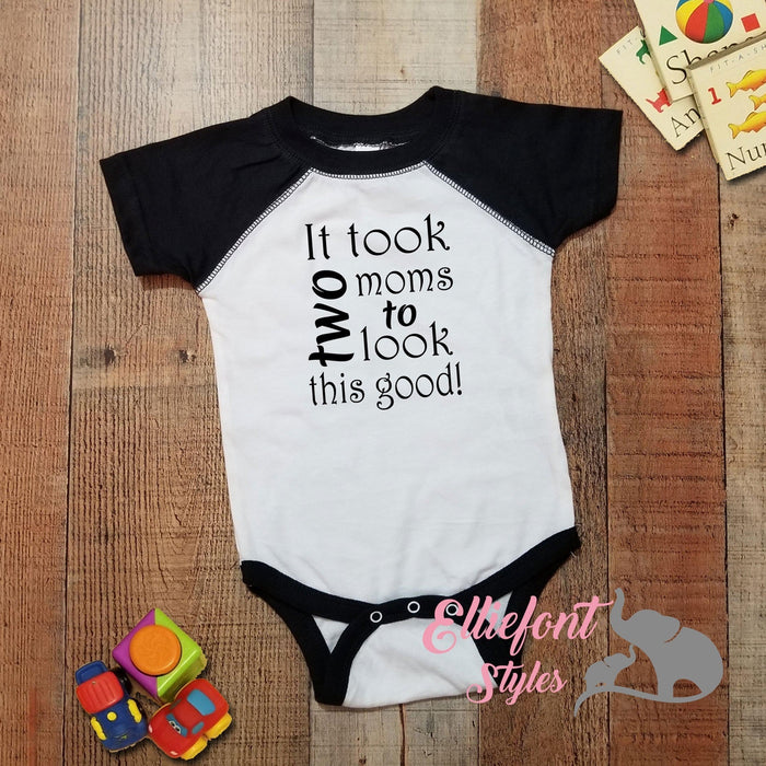 It Took Two Moms To Look This Good Infant One Piece / Proud baby / 2 Moms / Baby Bodysuit / LGBT Gay Lesbian  / Baby shower gift / Newborn - Elliefont Styles