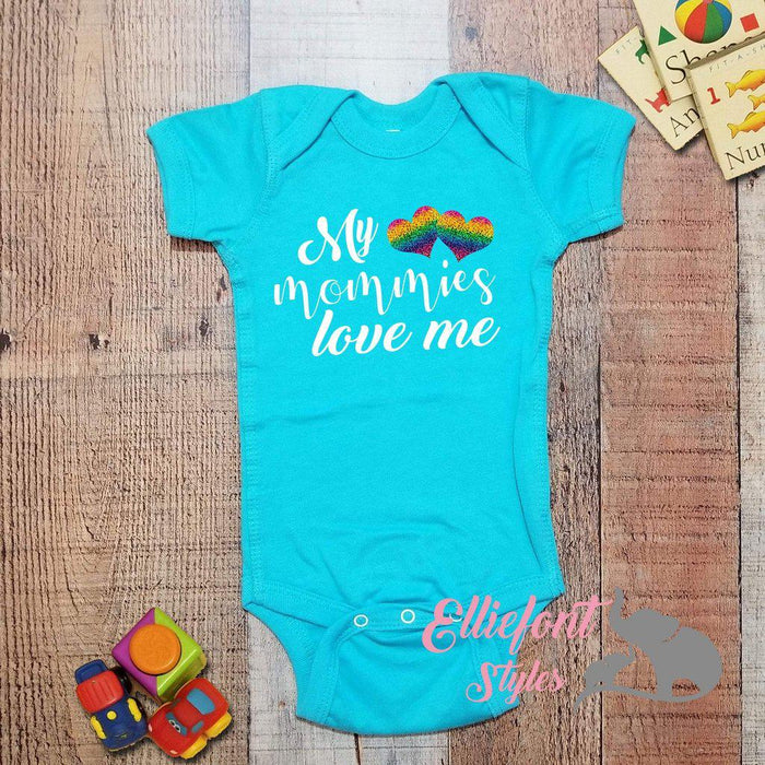 My Mommies Love Me Infant One Piece  / Two Moms Bodysuit / Proud Baby / 2 Moms / LGBT Children / Two Mommies - Elliefont Styles